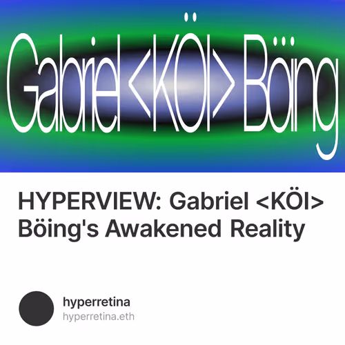 HYPERVIEW: Gabriel <KÖI> Böing's Awakened Reality