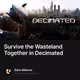 Survive the Wasteland Together in Decimated
