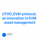 UTXO_EVM protocol, an innovation in EVM asset management
