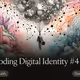 Decoding Digital Identity #4