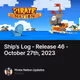 Ship’s Log - Release 46 - October 27th, 2023