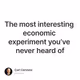 The most interesting economic experiment you’ve never heard of