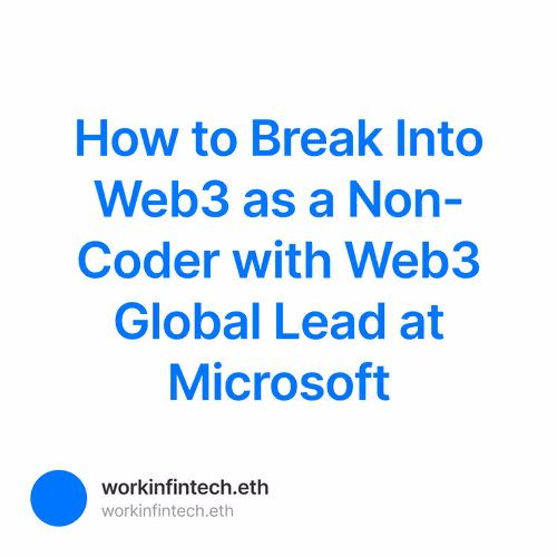 How to Break Into Web3 as a Non-Coder with Web3 Global Lead at Microsoft