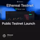 Public Testnet Launch