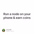 Run a node on your phone & earn coins
