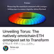 Unveiling Torus: The natively omnichain ETH omnipool set to Transform ETH/LSD Liquidity Di