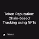 Token Reputation: Chain-based Tracking using NFTs
