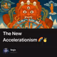 The New Accelerationism 🌈✌️