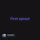First sprout