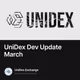 UniDex Dev Update March