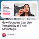 How Founders Can Use Personality to Their Advantage