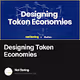 Designing Token Economies