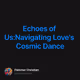 Echoes of Us:Navigating Love's Cosmic Dance