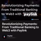Revolutionizing Payments: From Traditional Banking to Web3 with Paylink