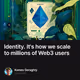 Identity. It's how we scale to millions of Web3 users