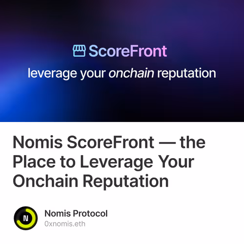 Nomis ScoreFront –– the Place to Leverage Your Onchain Reputation