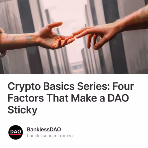 Crypto Basics Series: Four Factors That Make a DAO Sticky