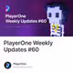 PlayerOne Weekly Updates #60