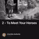 2 - To Meet Your Heroes