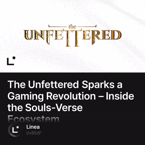 The Unfettered Sparks a Gaming Revolution – Inside the Souls-Verse Ecosystem