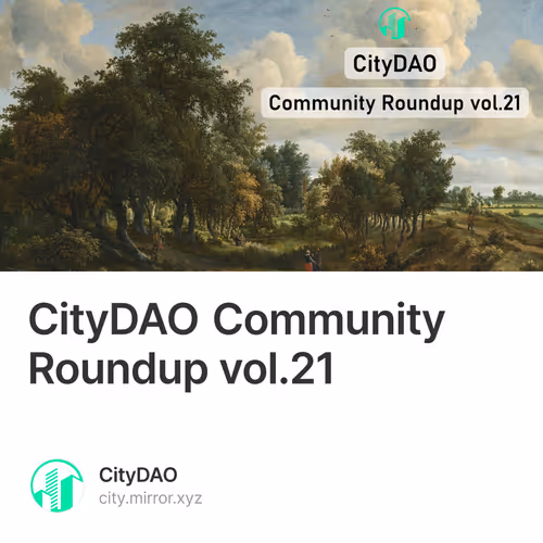 CityDAO Community Roundup vol.21