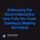 Embracing the Decentralized Era: How Fully On-Chain Gaming is Shaping the Future
