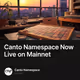 Canto Namespace Now Live on Mainnet