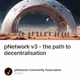 pNetwork v3 - the path to decentralisation