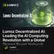 Lumoz Decentralized AI: Leading the AI Computing Revolution with a Global Shared Power Net