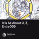 It is All About U, Z, Entry005
