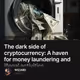 The dark side of cryptocurrency: A haven for money laundering and illegal activities