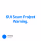 SUI Scam Project Warning.