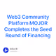 Web3 Community Platform MOJOR Completes the Seed Round of Financing