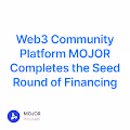 Web3 Community Platform MOJOR Completes the Seed Round of Financing