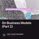 On Business Models (Part 2)