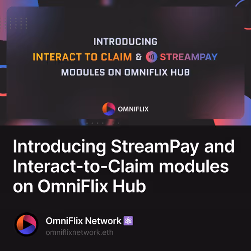 Introducing StreamPay and Interact-to-Claim modules on OmniFlix Hub