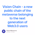 Vision Chain - a new public chain of the metaverse belonging to the next generation of Web