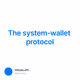 The system-wallet protocol