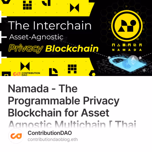 Namada - The Programmable Privacy Blockchain for Asset Agnostic Multichain [ Thai Version