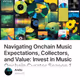 Navigating Onchain Music Expectations, Collectors, and Value: Invest in Music Onchain Cura