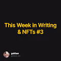 This Week in Writing & NFTs 3