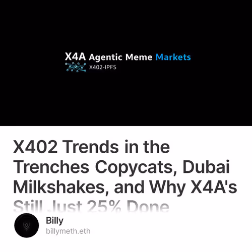 X402 Trends in the Trenches Copycats, Dubai Milkshakes, and Why X4A's Still Just 25% Done