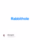 Rabbithole