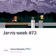 Jarvis week #73