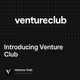 Introducing Venture Club
