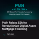 PWN Raises $2M to Revolutionize Digital Asset Mortgage Financing
