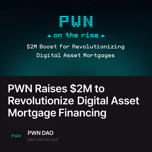 PWN Raises $2M to Revolutionize Digital Asset Mortgage Financing
