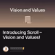 Introducing Scroll – Vision and Values!
