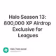 Halo Season 13: 800,000 XP Airdrop Exclusive for Leagues