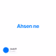 Ahsen ne